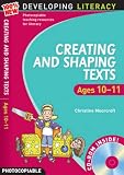 Creating and Shaping Texts: Ages 10-11 (100% New Developing Literacy)