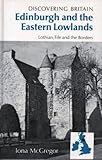 Edinburgh and the Eastern Lowlands : Lothian, Fife and the Borders