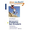 Diabetes bei Kindern: Der gro�e TRIAS-Ratgeber. Alles Wissenswerte f�r Sie und ihre Familie. Wie Ihr Kind sich unbeschwert entwickelt und erwachsen wird. Sicher in Schule und Freizeit
