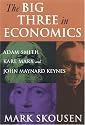 The Big Three in Economics: Adam Smith, Karl Marx, And John Maynard Keynes