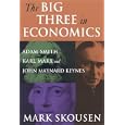 The Big Three in Economics: Adam Smith, Karl Marx, And John Maynard Keynes by  Mark Skousen