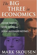 The Big Three in Economics: Adam Smith, Karl Marx, And John Maynard Keynes