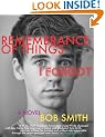Remembrance of Things I Forgot