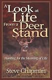 Buy : A Look at Life from a Deer Stand: Hunting for the Meaning of Life