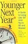 Younger Next Year: A Guide to Living Like 50 Until You're 80 and Beyond