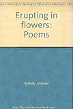 Erupting in flowers : poems