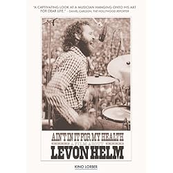 Ain't In It For My Health: A Film About Levon Helm