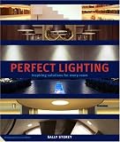 Perfect Lighting: New Tools and Techniques for Every Room in the Home