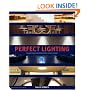 Perfect Lighting: New Tools and Techniques for Every Room in the Home