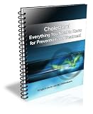 Lowering Your Cholesterol; Everything You Need to Know for Preventing and Treating High Cholesterol