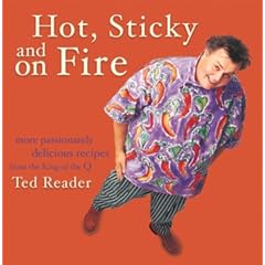 Hot, Sticky, and on Fire: More Passionately Delicious Recipes from the King of the Q