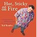 Hot, Sticky, and on Fire: More Passionately Delicious Recipes from the King of the Q