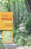 Take a Walk, 3rd Edition: 110 Walks Within 30 Minutes of Seattle and the Greater Puget Sound