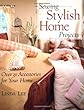 Sewing Stylish Home Projects: Over 30 Accessories for Your Home