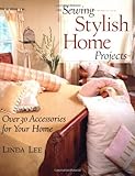 Sewing Stylish Home Projects: Over 30 Accessories for Your Home
