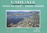 Ushuaia and Surroundings: Travel Images