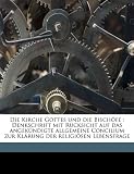 Die Kirche Gottes und die Bischöfe : Denkschrift mit Rücksicht auf das angekündigte allgemeine Concilium zur Klärung der religiösen Lebensfrage