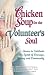 Chicken Soup for the Volunteer's Soul: Stories to Celebrate the Spirit of Courage, Caring and Community