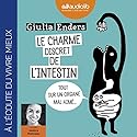 Le Charme discret de l'intestin | Livre audio Auteur(s) : Giulia Enders Narrateur(s) : Jessica Monceau