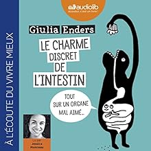 Le Charme discret de l'intestin | Livre audio Auteur(s) : Giulia Enders Narrateur(s) : Jessica Monceau