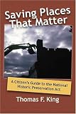 Saving Places That Matter: A Citizen's Guide to the National Historic Preservation Act