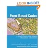 Form Based Codes: A Guide for Planners, Urban Designers, Municipalities, and Developers