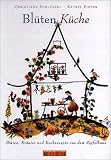 Bl&uuml;ten-K&uuml;che: Bl&uuml;ten - Kr&auml;uter - Kochrezepte aus dem Zipfelhaus - Christiane Schl&uuml;ssel, Katrin Pieper