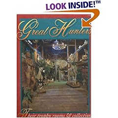 Great Hunters, Volume II: Their Trophy Rooms and Collections (Great Hunters)