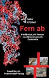 Fern ab: F�nf Leben, ein Roman, eine Gemeinsamkeit: Guatemala