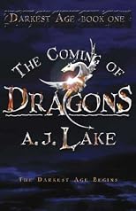 The Coming of Dragons: The Darkest Age I