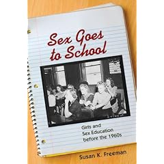 Sex Goes to School: Girls and Sex Education Before the 1960s