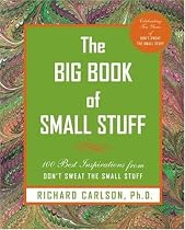 The Big Book of Small Stuff: 100 of the Best Inspirations from Don't Sweat the Small Stuff