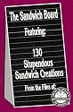 The Sandwich Board: Featuring 130 Stupendous Sandwich Creations