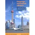 Umgangschinesisch effektiv: Ein Crash-Kurs der chinesischen Umgangssprache