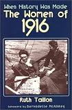When History Was Made: The Women of 1916