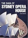 The Saga of Sydney Opera House: The Dramatic Story of the Design and Construction of the Icon of Modern Australia