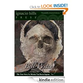 The Bell Witch Hauntings (An Authenticated History of the Famous Bell Witch: A True Story)