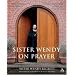 Sister Wendy on Prayer