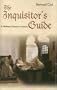 The Inquisitor's Guide: A Medieval Manual on Heretics