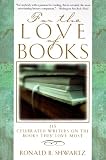For the Love of Books: 115 Celebrated Writers on the Books They Love Most