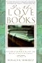 For the Love of Books: 115 Celebrated Writers on the Books They Love Most For the Love of Books: 115 Celebrated Writers on the Books They Love Most