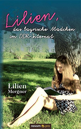 Lilien, das bayrische Mädchen im DDR-Internat (German Edition)