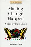 Making Change Happen: A Step-By-Step Guide (Financial Times)