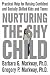 Nurturing the Shy Child: Practical Help for Raising Confident and Socially Skilled Kids and Teens
