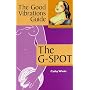The Good Vibrations Guide: The G-Spot (Good Vibrations Guide To...)