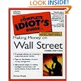 The Complete Idiot's Guide to Making Money on Wall Street, Third Edition (3rd Edition)