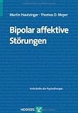 Bipolar affektive St&ouml;rungen: Fortschritte der Psychotherapie - Martin Hautzinger, Thomas D. Meyer