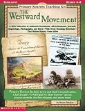 Primary Sources Teaching Kit: Westward Movement, The