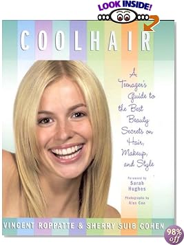 Cool Hair: A Teenager's Guide to the Best Beauty Secrets on Hair, Makeup, and Style