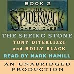 The Seeing Stone: The Spiderwick Chronicles, Book 2 | Tony DiTerlizzi,Holly Black